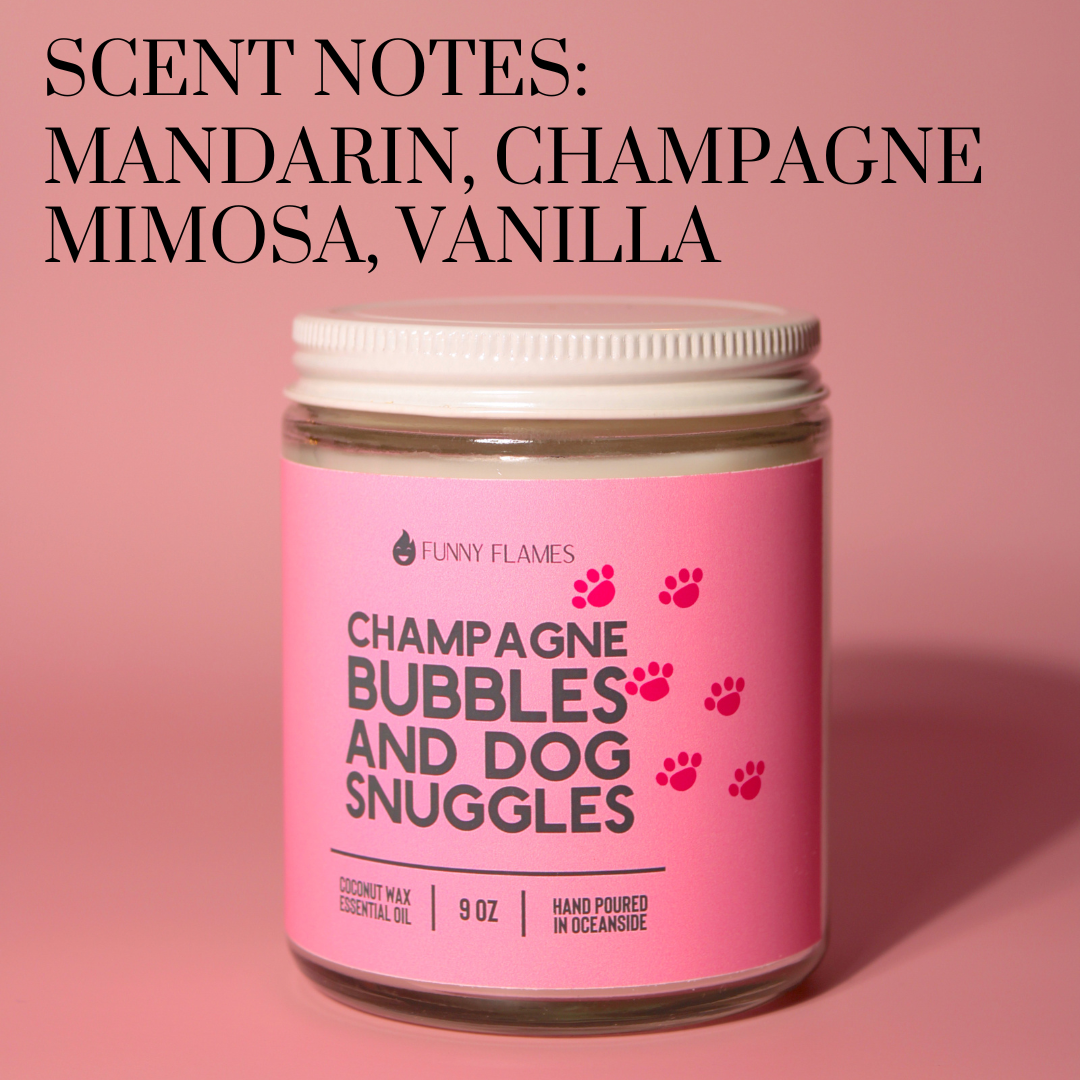 Champagne Bubbles, And Dog Snuggles Funny Flames Candle Co Les Creme